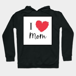 i love mom Hoodie